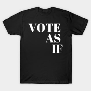 Vote as if T-Shirt